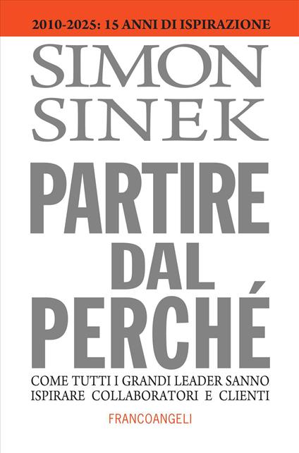 Partire dal perché. Come tutti i grandi leader sanno ispirare collaboratori e clienti - Simon Sinek - copertina