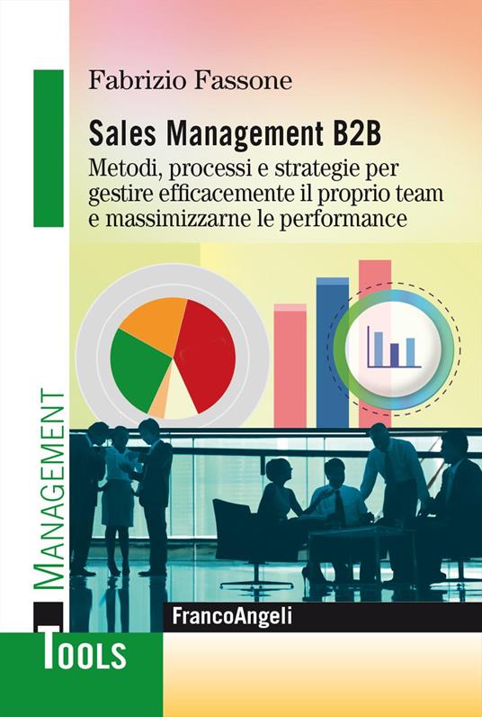 Sales management B2B. Metodi, processi e strategie per gestire efficacemente il proprio team e massimizzarne le performance - Fabrizio Fassone - copertina