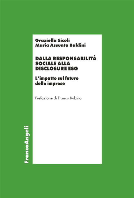 Dalla responsabilità sociale alla disclosure ESG. L'impatto sul futuro delle imprese - Graziella Sicoli,Maria Assunta Baldini - copertina