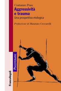 Libro Aggressività e trauma. Una prospettiva etologica Costanzo Frau
