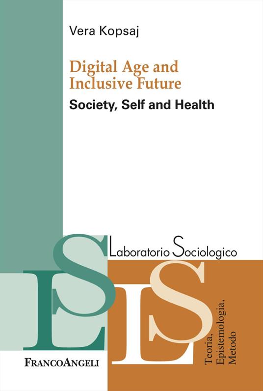 Digital Age and inclusive future. Society, self and health - Vera Kopsaj - copertina