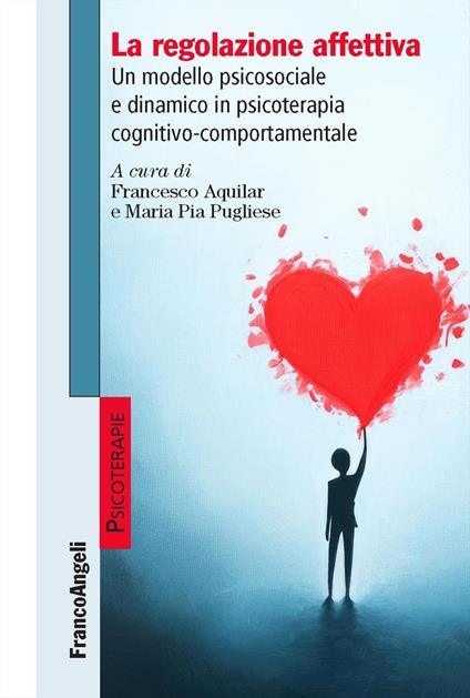 La regolazione affettiva. Un modello psicosociale e dinamico in psicoterapia cognitivo-comportamentale - copertina