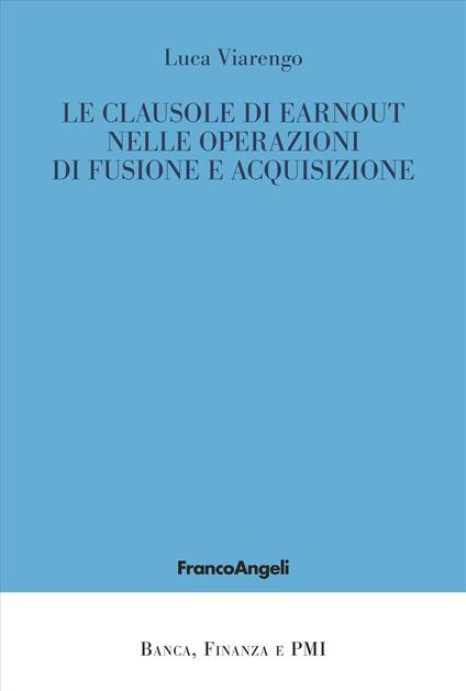 Le clausole di earnout nelle operazioni di fusione e acquisizione - Luca Viarengo - copertina