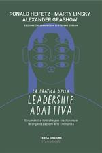 La pratica della leadership adattiva. Strumenti e tattiche per trasformare le organizzazioni e le comunità