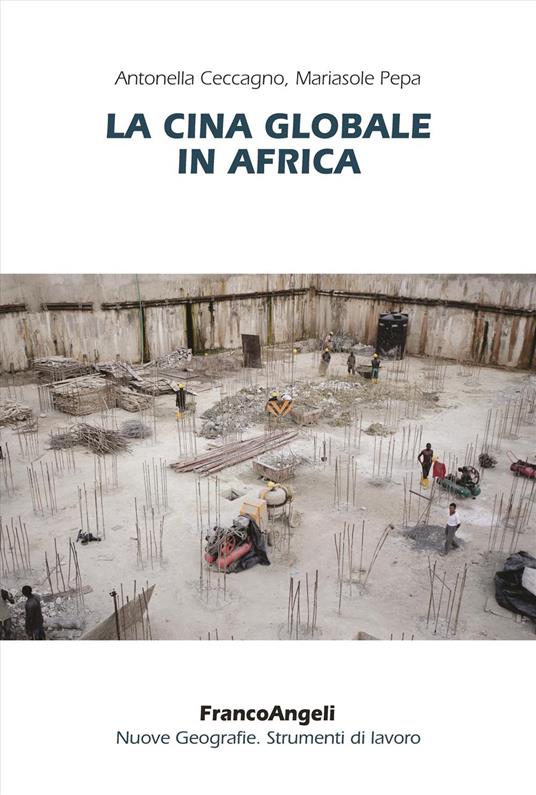 La Cina globale in Africa - Antonella Ceccagno,Mariasole Pepa - copertina