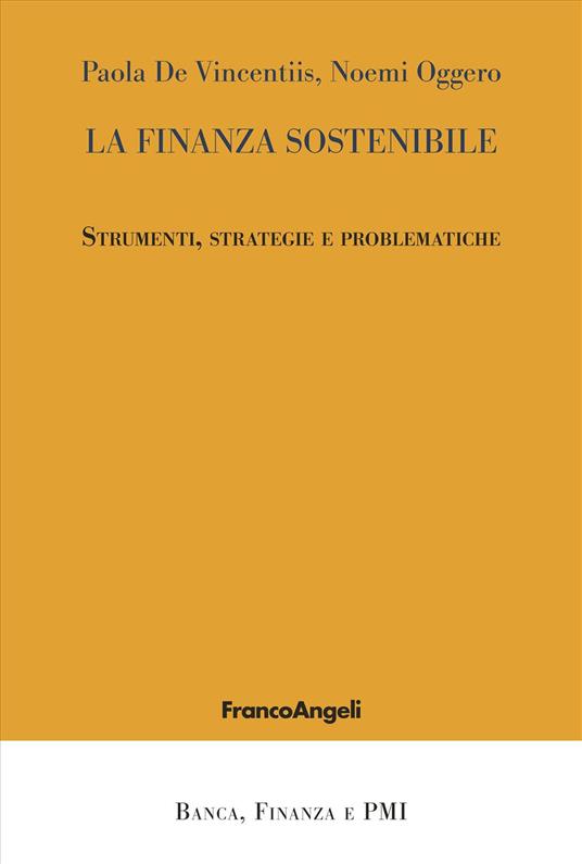 La finanza sostenibile. Strumenti, strategie e problematiche - Paola De Vincentiis,Noemi Oggero - copertina