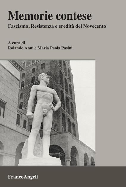 Memorie contese. Fascismo, Resistenza e eredità del Novecento - copertina