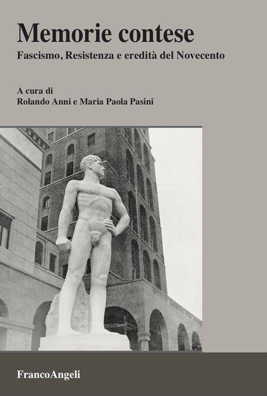 Memorie contese. Fascismo, Resistenza e eredità del Novecento - copertina