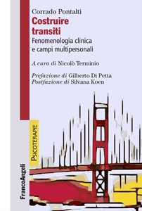 Libro Costruire transiti. Fenomenologia clinica e campi multipersonali Corrado Pontalti