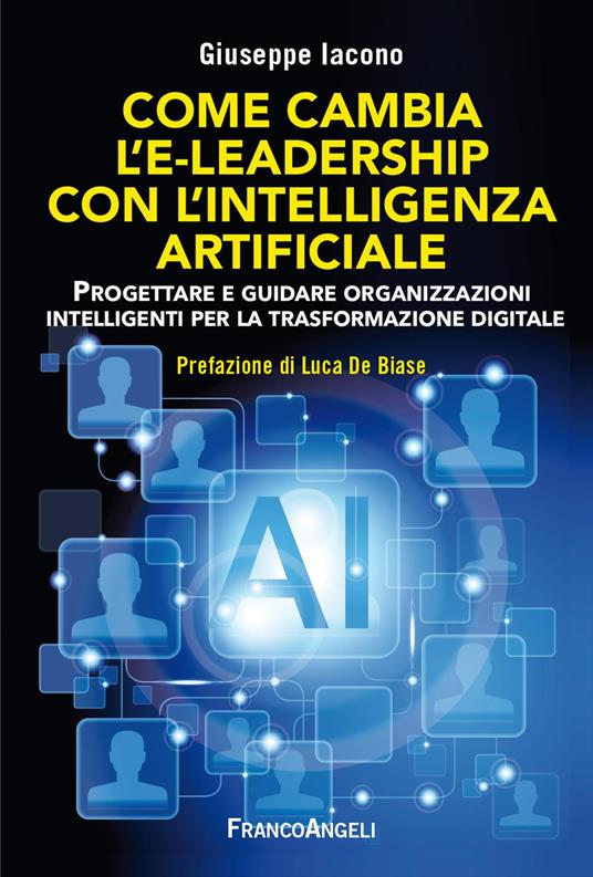 Come cambia l'e-leadership con l'Intelligenza Artificiale. Progettare e guidare organizzazioni intelligenti per la trasformazione digitale - Giuseppe Iacono - copertina