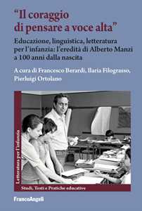 Libro «Il coraggio di pensare a voce alta». Educazione, linguistica, letteratura per l'infanzia: l'eredità di Alberto Manzi a 100 anni dalla nascita 
