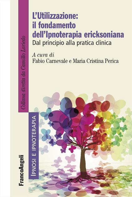 L'utilizzazione: il fondamento dell'Ipnoterapia ericksoniana. Dal principio alla pratica clinica - copertina