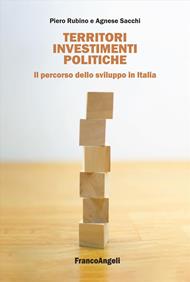 Territori, investimenti, politiche. Il percorso dello sviluppo in Italia