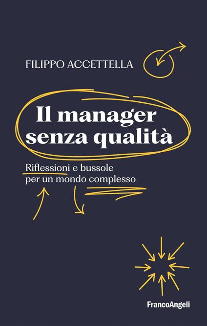 Il manager senza qualità. Riflessioni e bussole per un mondo complesso - Filippo Accettella - copertina