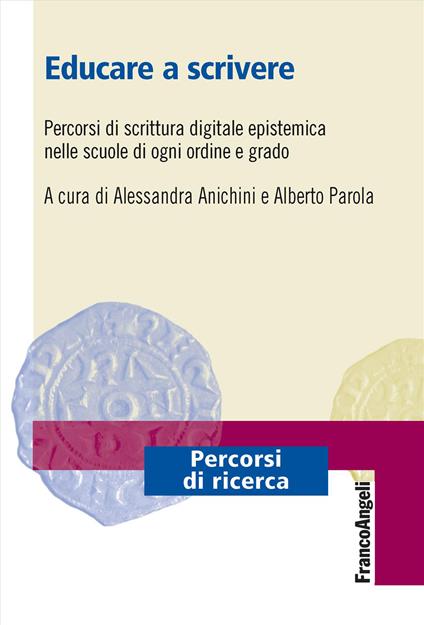 Educare a scrivere. Percorsi di scrittura digitale epistemica nelle scuole di ogni ordine e grado - copertina