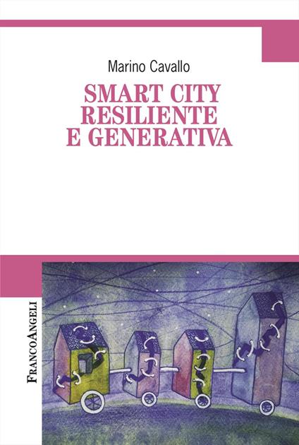 Smart city resiliente e generativa - Marino Cavallo - copertina