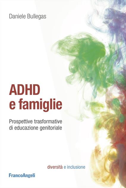 ADHD e famiglie. Prospettive trasformative di educazione genitoriale - Daniele Bullegas - copertina