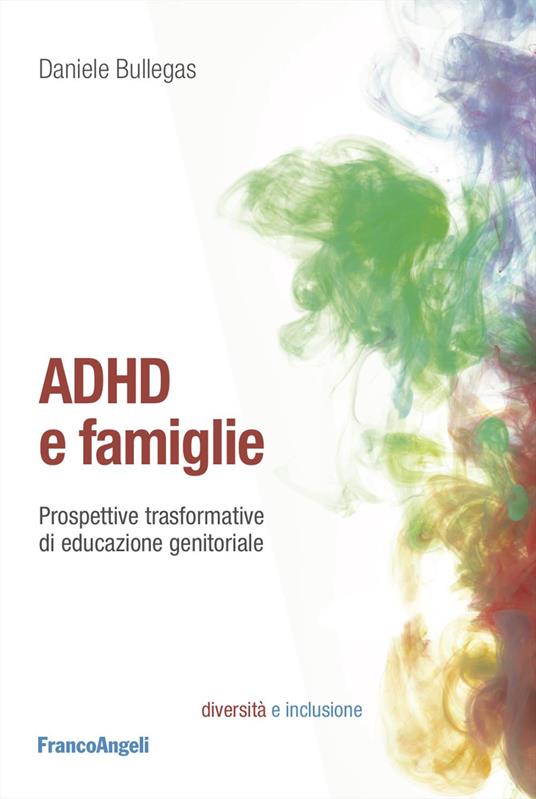 ADHD e famiglie. Prospettive trasformative di educazione genitoriale - Daniele Bullegas - copertina