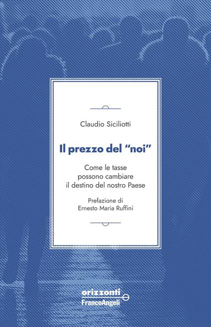 Il prezzo del «noi». Come le tasse possono cambiare il destino del nostro paese - Claudio Siciliotti - copertina