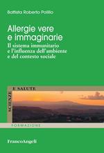 Allergie vere e immaginarie. Il sistema immunitario e l'influenza dell'ambiente e del contesto sociale