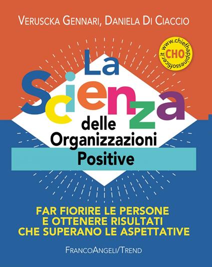 La scienza delle organizzazioni positive. Far fiorire le persone e ottenere risultati che superano le aspettative - Daniela Di Ciaccio,Veruscka Gennari - ebook