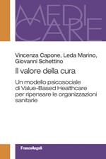 Il valore della cura. Un modello psicosociale di Value-Based Healthcare per ripensare le organizzazioni sanitarie