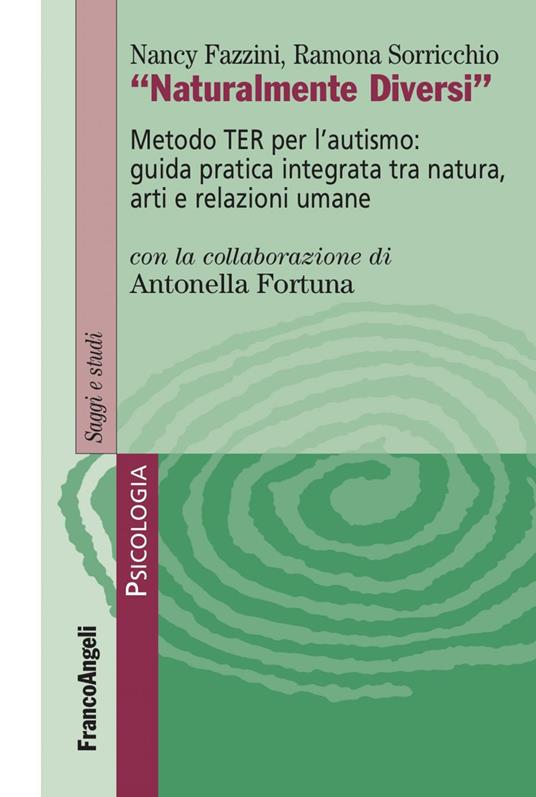 Naturalmente diversi. Metodo TER per l'autismo: guida pratica integrata tra natura, arti e relazioni umane - Nancy Fazzini,Ramona Sorricchio - ebook