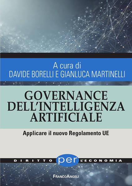 Governance dell'Intelligenza Artificiale. Applicare il nuovo Regolamento UE - Davide Borelli,Gianluca Martinelli - ebook