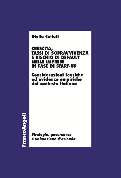 Crescita, tassi di sopravvivenza e rischio di default nelle imprese in fase di start-up - Giulia Cattafi - ebook