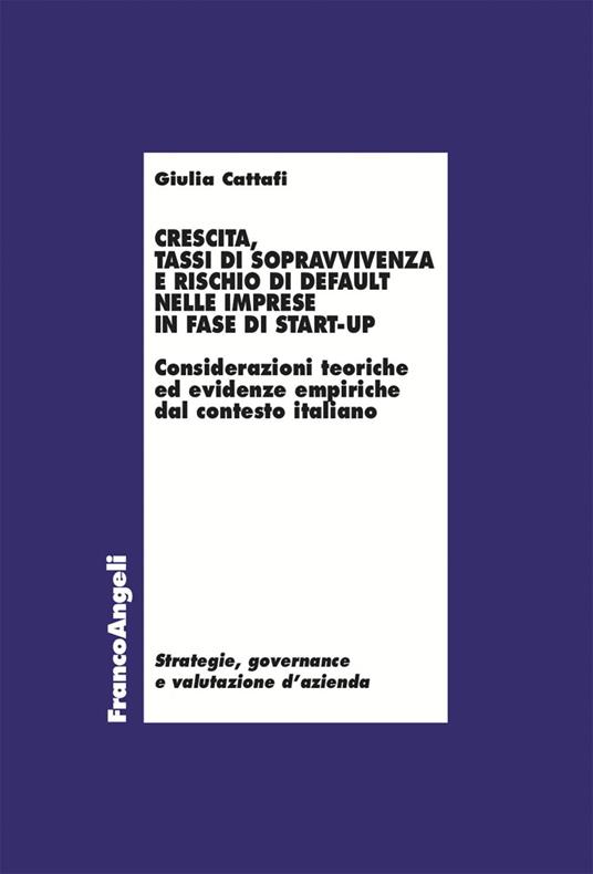 Crescita, tassi di sopravvivenza e rischio di default nelle imprese in fase di start-up - Giulia Cattafi - ebook