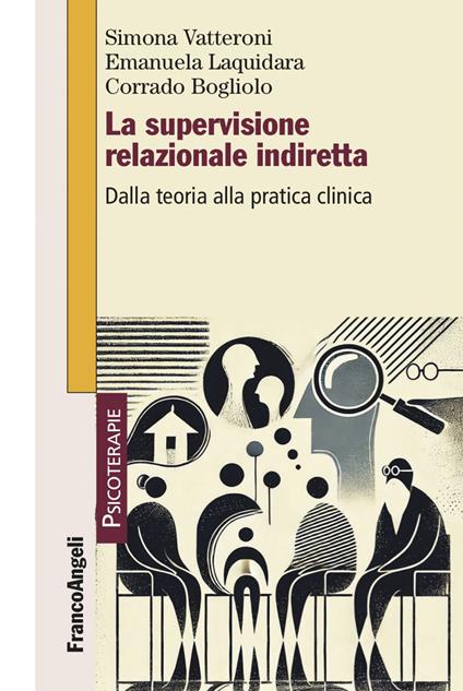 La supervisione relazionale indiretta. Dalla teoria alla pratica clinica - Corrado Bogliolo,Emanuela Laquidara,Simona Vatteroni - ebook