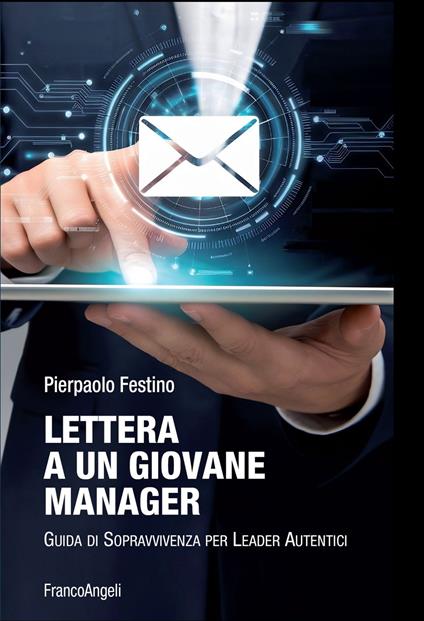 Lettera a un giovane manager. Guida di sopravvivenza per leader autentici - Pierpaolo Festino - ebook