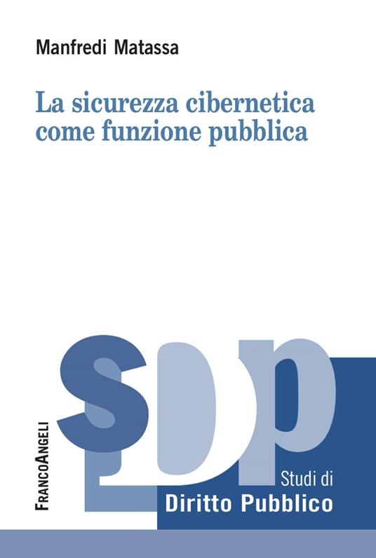 La sicurezza cibernetica come funzione pubblica - Manfredi Matassa - ebook