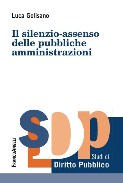 Il silenzio-assenso delle pubbliche amministrazioni - Luca Golisano - ebook