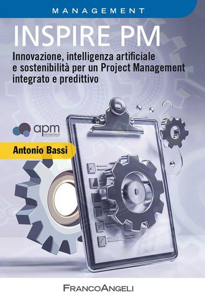 Inspire PM. Innovazione, intelligenza artificiale e sostenibilità per un Project Management integrato e predittivo - Antonio Bassi - ebook