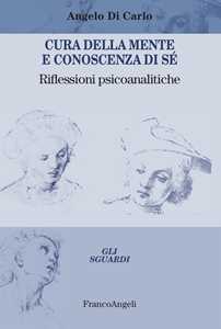 Libro Cura della mente e conoscenza di sé. Riflessioni psicoanalitiche Angelo Di Carlo
