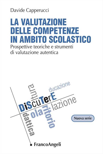 La valutazione delle competenze in ambito scolastico. Prospettive teoriche e strumenti di valutazione autentica - Davide Capperucci - copertina