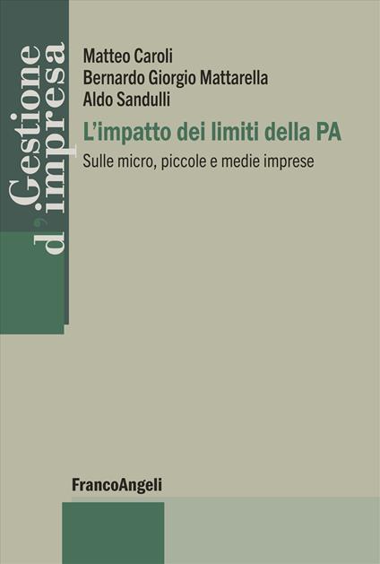 L'impatto dei limiti della PA. Sulle micro, piccole e medie imprese - Matteo Caroli,Bernardo Giorgio Mattarella,Aldo Sandulli - copertina