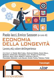 Economia della longevità. Lavoro, età, valore dell'esperienza
