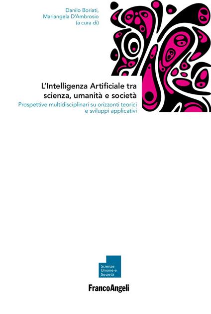 L' Intelligenza Artificiale tra scienza, umanità e società. Prospettive multidisciplinari su orizzonti teorici e sviluppi applicativi - Danilo Boriati,Mariangela D'Ambrosio - ebook