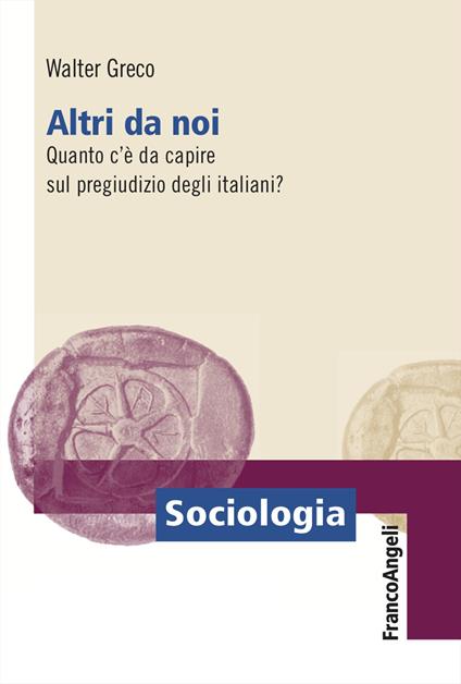 Altri da noi. Quanto c'è da capire sul pregiudizio degli italiani? - Walter Greco - copertina