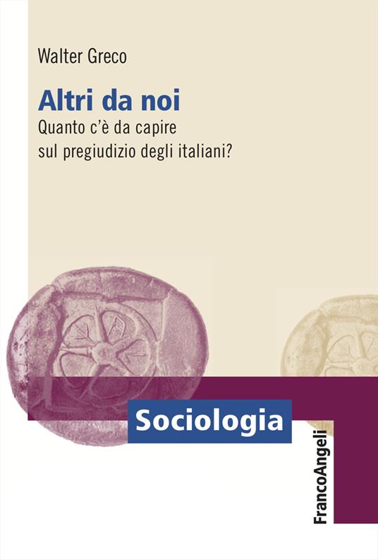 Altri da noi. Quanto c'è da capire sul pregiudizio degli italiani? - Walter Greco - copertina
