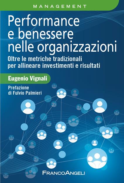 Performance e benessere nelle organizzazioni. Oltre le metriche tradizionali per allineare investimenti e risultati - Eugenio Vignali - copertina