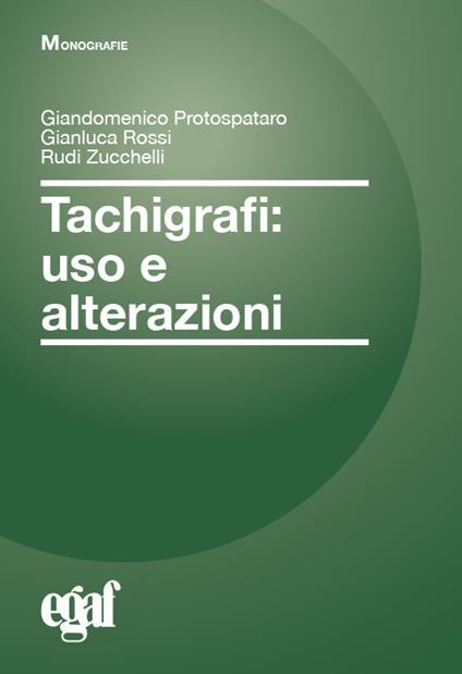 Tachigrafi. Uso e alterazioni - Giandomenico Protospataro,Gianluca Rossi,Rudi Zucchelli - copertina