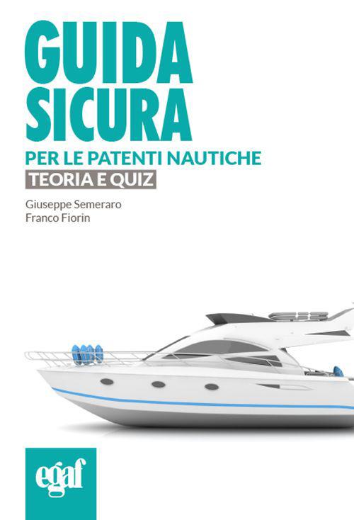 Guida sicura per le patenti nautiche. Teoria e quiz - Giuseppe Semeraro,Franco Fiorin - copertina