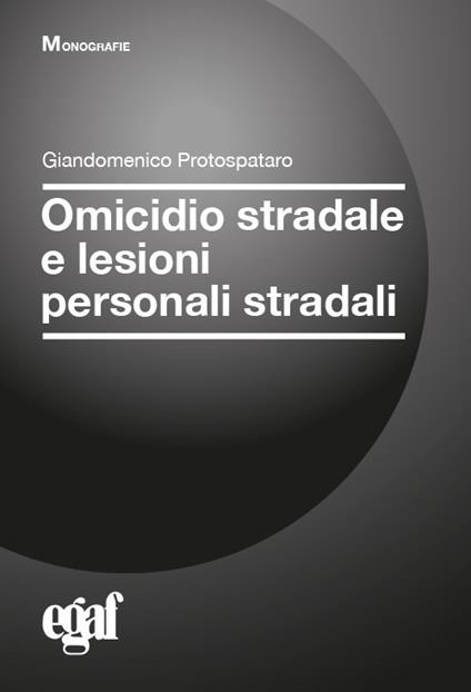 Omicidio stradale e lesioni personali stradali - Giandomenico Protospataro - copertina