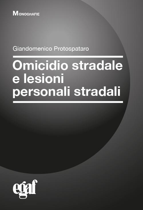 Omicidio stradale e lesioni personali stradali - Giandomenico Protospataro - copertina