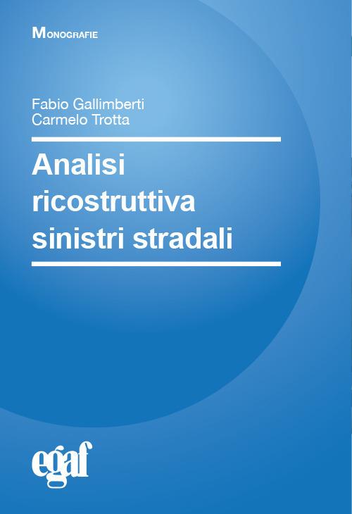Analisi ricostruttiva sinistri stradali - Fabio Gallimberti,Carmelo Trotta - copertina