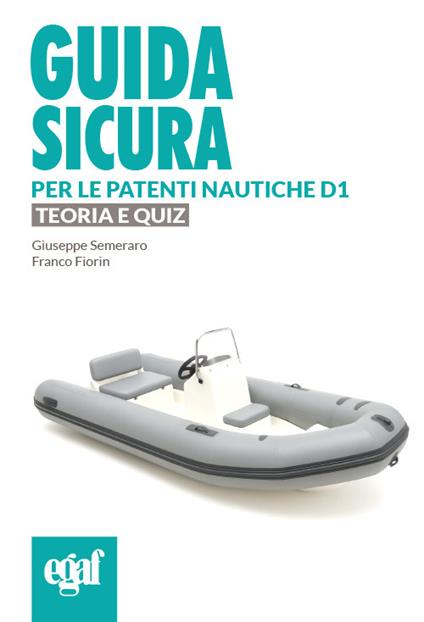 Guida sicura per le patenti nautiche D1. Teoria e quiz - Giuseppe Semeraro,Franco Fiorin - copertina