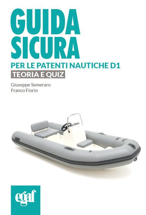 Guida sicura per le patenti nautiche D1. Teoria e quiz - Giuseppe Semeraro,Franco Fiorin - copertina